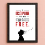 Discipline photo frames for wall – motivational quotes frames – poster with frame – Discipline poster for Room decor – Quotes walls frames – (8 X 12 inches) A4 Size (To discipline your mind is to set yourself free).