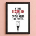 Discipline photo frames for wall – motivational quotes frames – poster with frame – Discipline poster for Room decor – Quotes walls frames – (8 X 12 inches) A4 Size (It takes discipline not to let social media steal your time.)