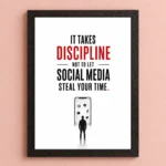 Discipline photo frames for wall – motivational quotes frames – poster with frame – Discipline poster for Room decor – Quotes walls frames – (8 X 12 inches) A4 Size (It takes discipline not to let social media steal your time.)